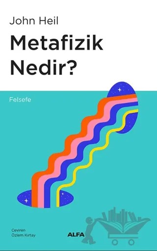 Metafizik Nedir? – John Heil – Alfa Yayınları kitap kapağı