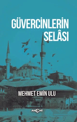 Güvercinlerin Selası – Mehmet Emin Ulu – Akçağ Yayınları kitap kapağı