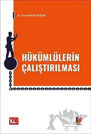Hükümlülerin Çalıştırılması – Funda Kaya Bozok – Adalet Yayınevi kitap kapağı