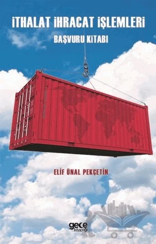 İthalat İhracat İşlemleri Başvuru Kitabı – Elif Ünal Pekçetin – Gece Kitaplığı kitap kapağı