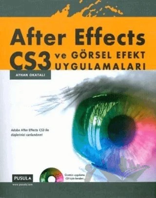 After Effects CS3 ve Görsel Efekt Uygulamaları – Ayhan Okatalı – Pusula Yayıncılık kitap kapağı