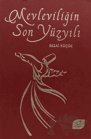 Mevleviliğin Son Yüzyılı – Sezai Küçük – Vefa Yayınları kitap kapağı