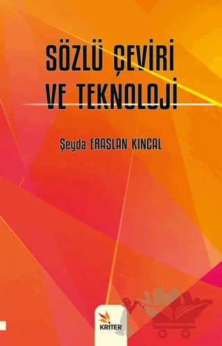 Sözlü Çeviri ve Teknoloji – Şeyda Eraslan Kıncal – Kriter Yayınları kitap kapağı