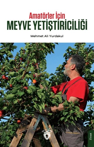 Amatörler İçin Meyve Yetiştiriciliği – Mehmet Ali Yurdakul – Dorlion Yayınları kitap kapağı