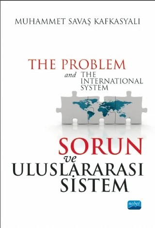 Sorun ve Uluslararası Sistem - The Problem and The International System – Muhammet Savaş Kafkasyalı – Nobel Akademik Yayıncılık kitap kapağı
