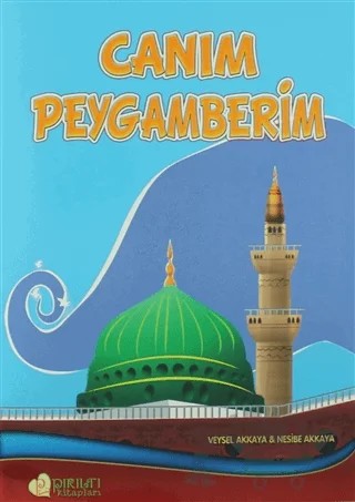 Canım Peygamberim – Nesibe Akkaya, Veysel Akkaya – Pırıltı Kitapları - Erkam kitap kapağı