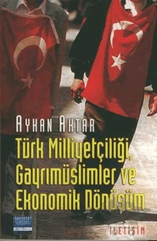 Türk Milliyetçiliği, Gayrımüslimler ve Ekonomik Dönüşüm – Ayhan Aktar – İletişim Yayınevi kitap kapağı