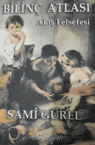 Bilinç Atlası: Akış Felsefesi – Sami Gürel – Beyaz Yayınları kitap kapağı