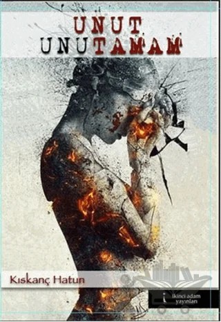 Unut Unutamam – Kıskanç Hatun – İkinci Adam Yayınları kitap kapağı