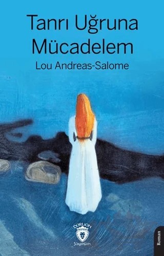 Tanrı Uğruna Mücadelem – Lou Andreas Salome – Dorlion Yayınları kitap kapağı