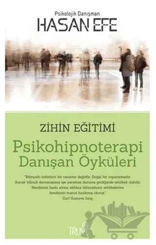 Psikohipnoterapi Danışan Öyküleri – Hasan Efe – Truva Yayınları kitap kapağı
