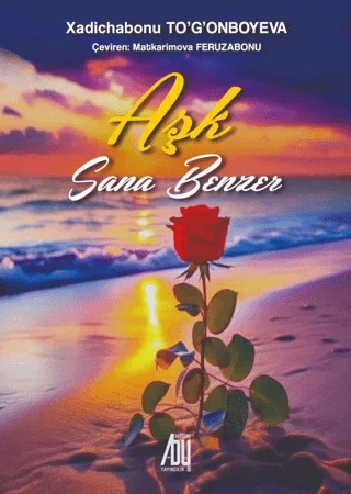 Aşk Sana Benzer – Xadichabonu Togonboyeva – Baygenç Yayıncılık kitap kapağı