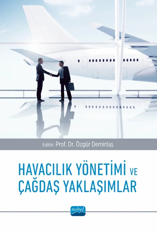 Havacılık Yönetimi ve Çağdaş Yaklaşımlar – Berrin Atalay, Buket Kaya, Ebru Aykan, Elif Üzel, Emel Kızılkaya Aydoğan, Emrah Durmaz, Emre Arslan, Gülhan Toğa, Hasan Koçyiğit, Hümeyra Haskebabçı, Kaan Altınkaynak, M. Duran Toksarı, Mustafa Karaca, Nadide Sevil Tülüce, Onur Çataltepe, Onur Çetin, Özgür Demirtaş, Salih Himmetoğlu, Seda Çolak – Nobel Akademik Yayıncılık kitap kapağı