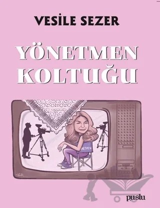 Yönetmen Koltuğu – Vesile Sezer – Puslu Yayıncılık kitap kapağı