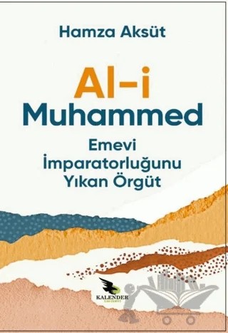 Al-i Muhammed Emevi İmparatorluğunu Yıkan Örgüt – Hamza Aksüt – Kalender Yayınevi kitap kapağı