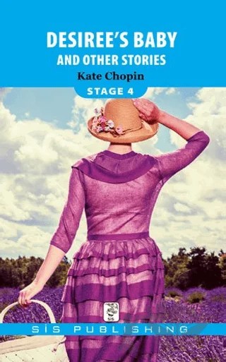 Desiree’s Baby And Other Stories (Stage 4) – Kate Chopin – Sis Publishing kitap kapağı