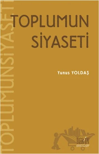 Toplumun Siyaseti – Yunus Yoldaş – Derin Yayınları kitap kapağı