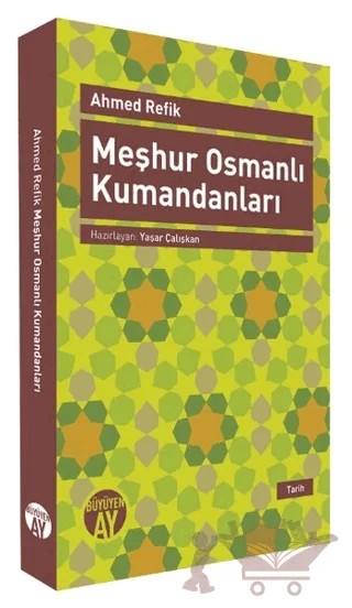 Meşhur Osmanlı Kumandanları – Ahmed Refîk – Büyüyen Ay Yayınları kitap kapağı