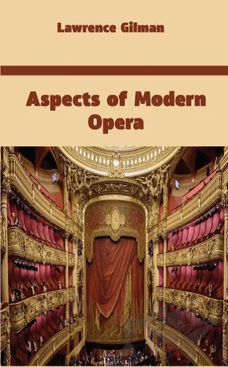 Aspects of Modern Opera – Lawrence Gilman – Platanus Publishing kitap kapağı