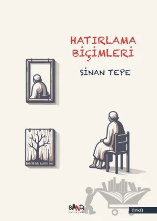 Hatırlama Biçimleri – Sinan Tepe – Sancı Yayınları kitap kapağı
