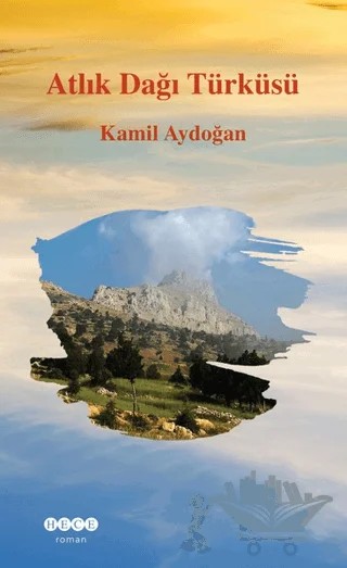 Atlık Dağı Türküsü – Kamil Aydoğan – Hece Yayınları kitap kapağı