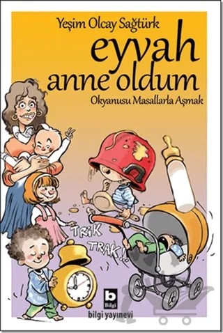 Eyvah Anne Oldum – Yeşim Olcay Sağtürk – Bilgi Yayınevi kitap kapağı