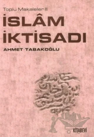 İslam İktisadı – Ahmet Tabakoğlu – Kitabevi Yayınları kitap kapağı