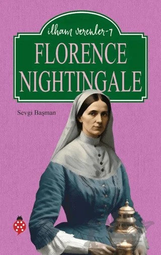 Florence Nightingale - İlham Verenler 7 – Sevgi Başman – Uğurböceği Yayınları kitap kapağı