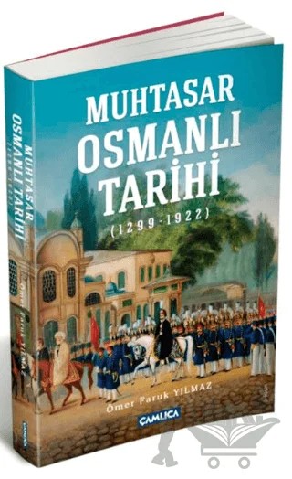 Muhtasar Osmanlı Tarihi – Ömer Faruk Yılmaz – Çamlıca Basım Yayın kitap kapağı