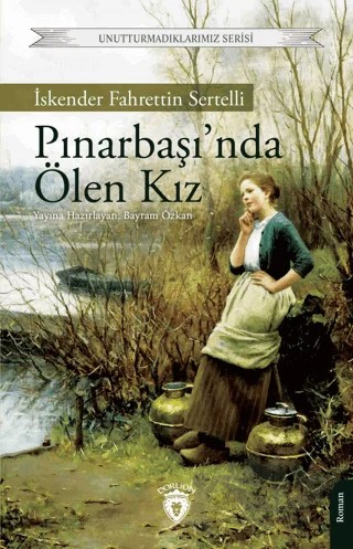 Pınarbaşı’nda Ölen Kız – İskender Fahrettin Sertelli – Dorlion Yayınları kitap kapağı