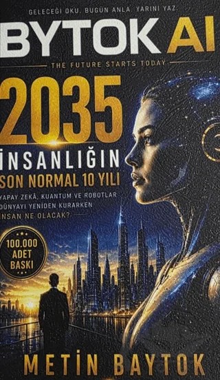 2035 - İnsanlığın Son Normal 10 Yılı – Metin Baytok – Bytok AI Yayınları kitap kapağı
