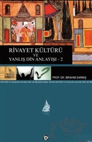Rivayet Kültürü ve Yanlış Din Anlayışı - 2 – İbrahim Sarmış – Düşün Yayıncılık kitap kapağı