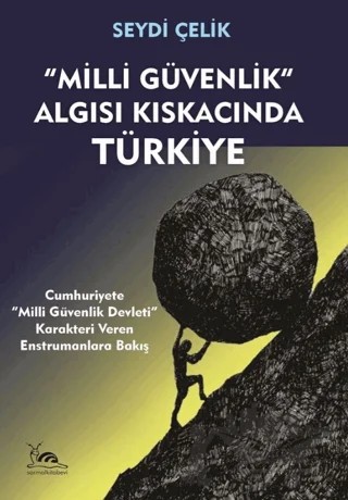 “Milli Güvenlik” Algısı Kıskacında Türkiye – Seydi Çelik – Sarmal Kitabevi kitap kapağı