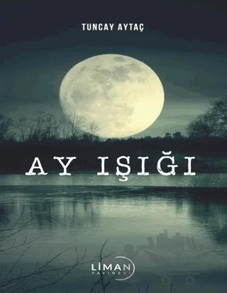 Ay Işığı – Tuncay Aytaç – Liman Yayınevi kitap kapağı
