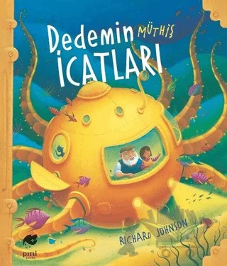 Dedemin Müthiş İcatları – Richard Johnson – Pırıl Çocuk kitap kapağı