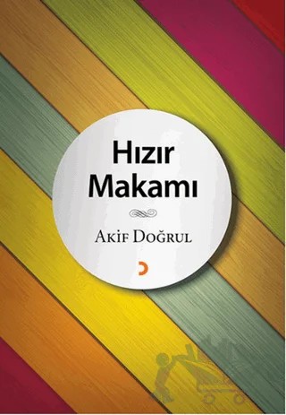 Hızır Makamı – Akif Doğrul – Cinius Yayınları kitap kapağı