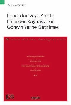 Kanundan veya Amirin Emrinden Kaynaklanan Görevin Yerine Getirilmesi – Ceza Hukuku Monografileri – – Merve Duysak – Seçkin Yayıncılık kitap kapağı