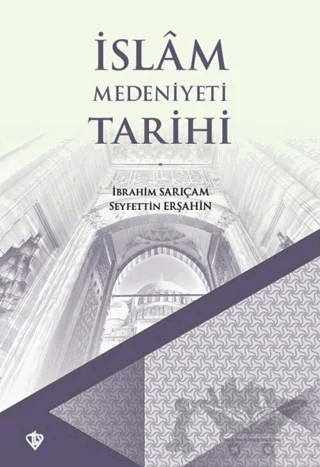 İslam Medeniyeti Tarihi – İbrahim Sarıçam, Seyfettin Erşahin – Türkiye Diyanet Vakfı Yayınları kitap kapağı
