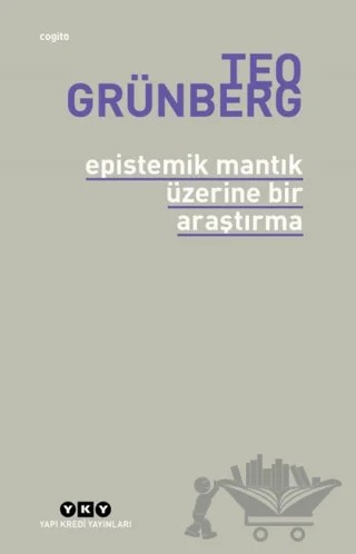 Epistemik Mantık Üzerine Bir Araştırma – Teo Grünberg – Yapı Kredi Yayınları kitap kapağı