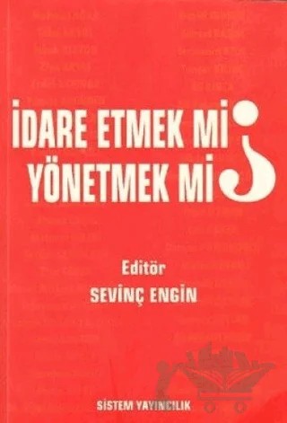 İdare Etmek mi, Yönetmek mi? – Sevinç Engin – Sistem Yayıncılık kitap kapağı
