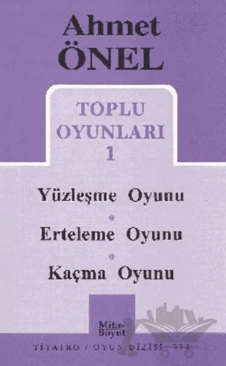 Toplu Oyunları 1 - Yüzleşme Oyunu / Erteleme Oyunu / Kaçma Oyunu – Ahmet Önel – Mitos Boyut Yayınları kitap kapağı