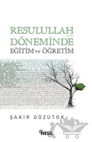 Resulullah (a.s.m.) Döneminde Eğitim ve Öğretim – Şakir Gözütok – Nesil Yayınları kitap kapağı