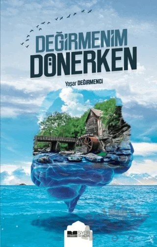 Değirmenim Dönerken – Yaşar Değirmenci – Siyer Yayınları kitap kapağı