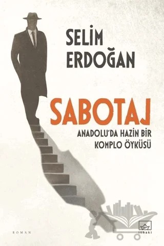 Sabotaj: Anadolu’da Hazin Bir Komplo Öyküsü – Selim Erdoğan – İthaki Yayınları kitap kapağı