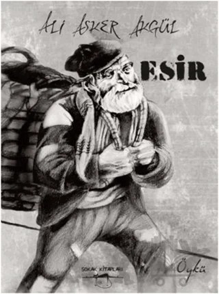 Esir – Ali Asker Akgül – Sokak Kitapları Yayınları kitap kapağı