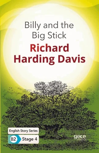 Billy and the Big Stick - İngilizce Hikayeler B2 Stage 4 – R. Harding Davis – Gece Kitaplığı kitap kapağı