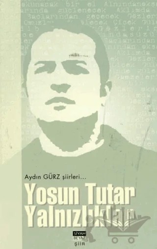 Yosun Tutar Yalnızlıklar – Aydın Gürz – Siyah Beyaz Yayınları kitap kapağı