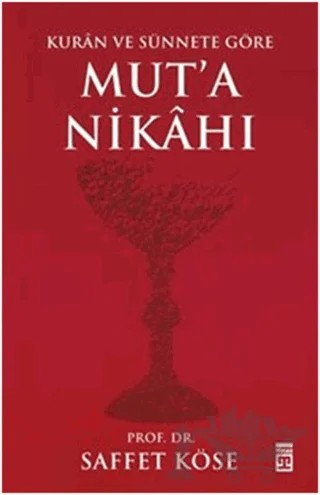 Kur'an ve Sünnete Göre Mut'a Nikâhı – Saffet Köse – Timaş Yayınları kitap kapağı