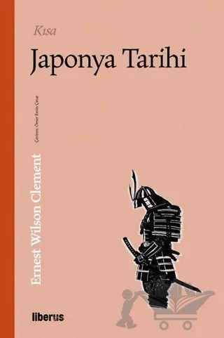 Kısa Japonya Tarihi – Ernest Wilson Clement – Liberus Yayınları kitap kapağı