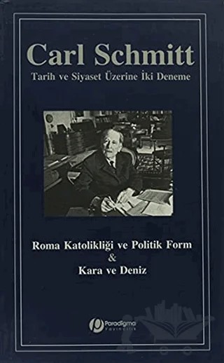 Roma Katolikliği ve Politik Form ve Kara ve Deniz : Tarih ve Siyaset Üzerine İki Deneme – Carl Schmitt – Paradigma Yayıncılık kitap kapağı